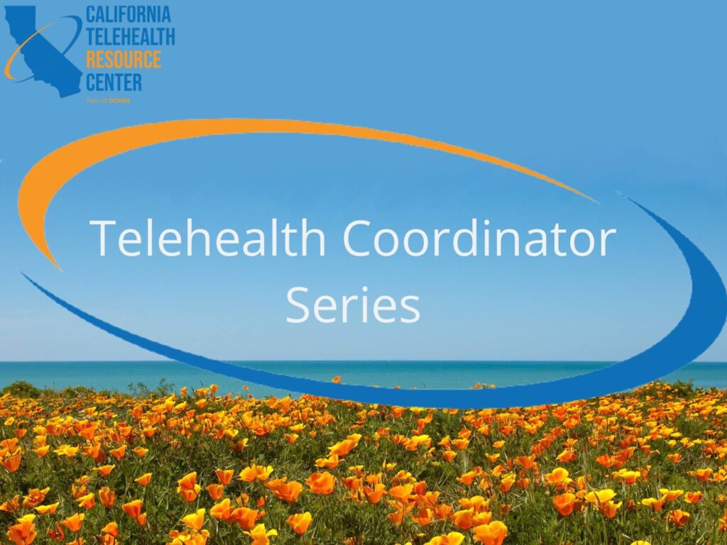 TelehealthCoordinator Series California Telehealth Resource Center